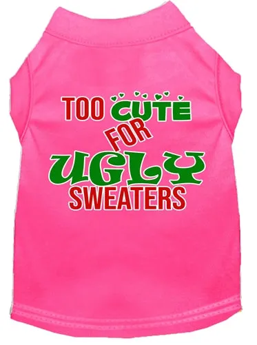 Too Cute for Ugly Sweaters Screen Print Dog Shirt in Many Colors