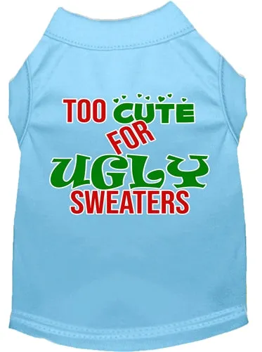 Too Cute for Ugly Sweaters Screen Print Dog Shirt in Many Colors