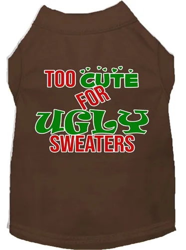 Too Cute for Ugly Sweaters Screen Print Dog Shirt in Many Colors