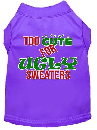 Too Cute for Ugly Sweaters Screen Print Dog Shirt in Many Colors