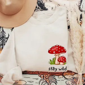 Women's Stay Wild Sweatshirt Retro Mushroom on a Soft, Cozy Pullover Unisex Size in White, Sand, or Ash Winter Adventure Crewneck