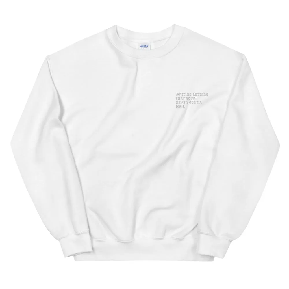 Writing letters your never gonna mail - Unisex Sweatshirt